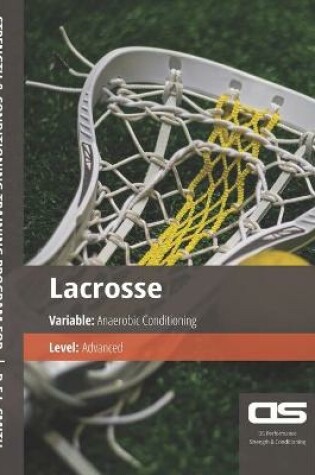 Cover of DS Performance - Strength & Conditioning Training Program for Lacrosse, Anaerobic, Advanced