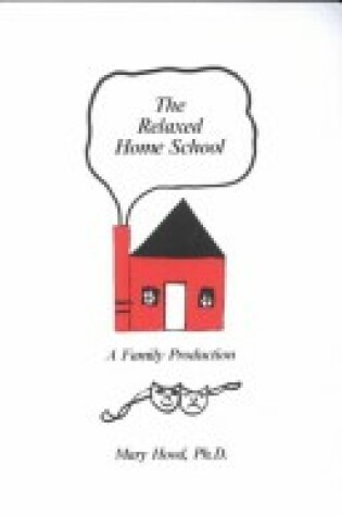 Cover of Relaxed Home School: A Family Production