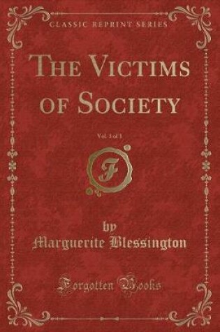 Cover of The Victims of Society, Vol. 3 of 3 (Classic Reprint)