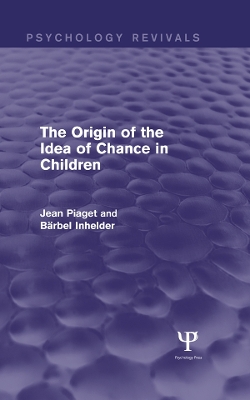 Cover of The Origin of the Idea of Chance in Children (Psychology Revivals)