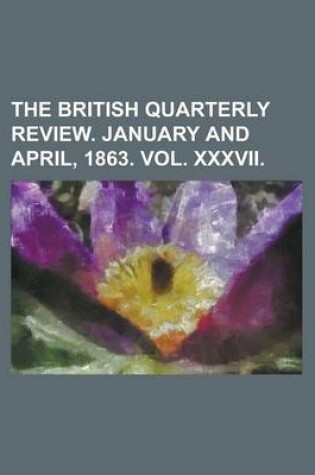 Cover of The British Quarterly Review. January and April, 1863. Vol. XXXVII