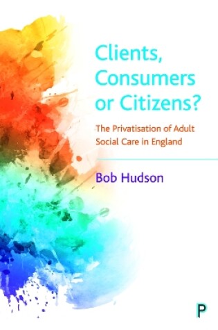 Cover of Clients, Consumers or Citizens?