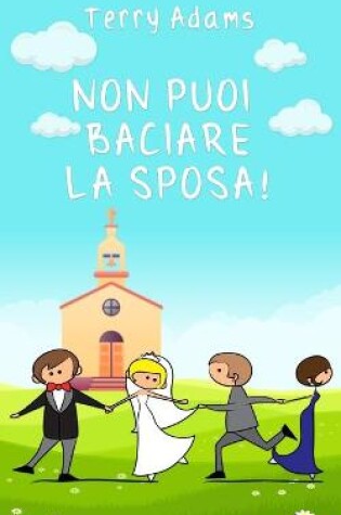 Cover of Non puoi baciare la sposa!