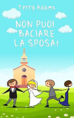 Book cover for Non puoi baciare la sposa!