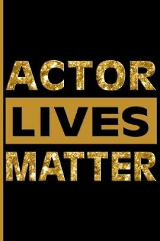 Cover of Actor Lives Matter (Gold)