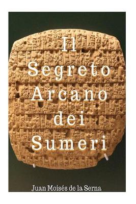Book cover for Il Segreto Arcano dei Sumeri