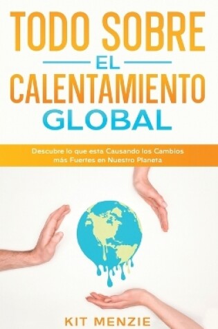 Cover of Todo Sobre el Calentamiento Global