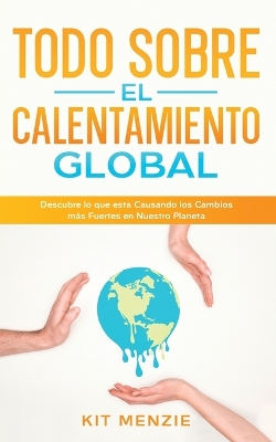 Book cover for Todo Sobre el Calentamiento Global