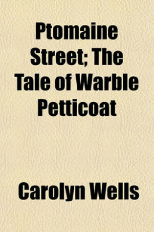 Cover of Ptomaine Street; The Tale of Warble Petticoat