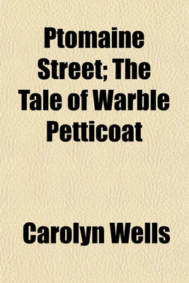 Book cover for Ptomaine Street; The Tale of Warble Petticoat