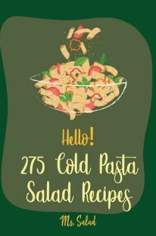 Cover of Hello! 275 Cold Pasta Salad Recipes
