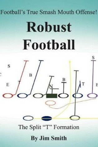 Cover of Football's True Smash Mouth Offense! Robust Football