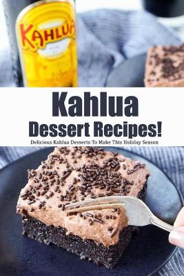 Book cover for Kahlua Dessert Recipes!