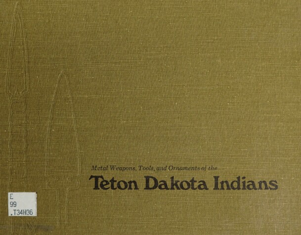 Book cover for Metal Weapons, Tools and Ornaments of the Teton Dakota Indians