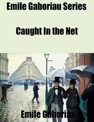 Book cover for Emile Gaboriau Series: Caught In the Net