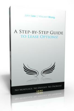 Cover of A Step by Step Guide to Lease Options