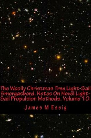 Cover of The Woolly Christmas Tree Light-Sail Smorgasbord. Notes on Novel Light-Sail Propulsion Methods. Volume 10.