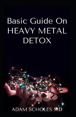 Book cover for Basic Guide on Heavy Metal Detox