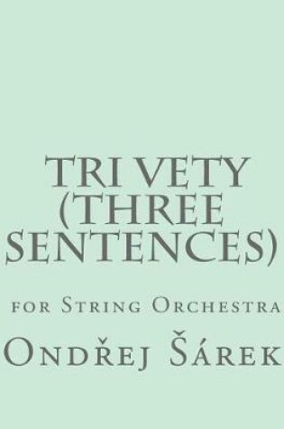 Cover of Tri Vety (Three sentences) for String Orchestra