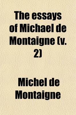 Book cover for The Essays of Michael de Montaigne (Volume 2)