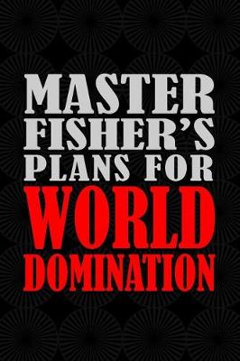 Book cover for Master Fisher's Plans For World Domination