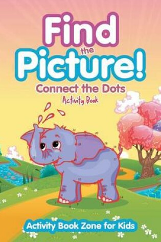 Cover of Find the Picture! Connect the Dots Activity Book