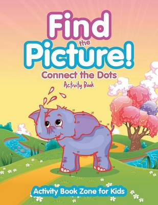 Book cover for Find the Picture! Connect the Dots Activity Book