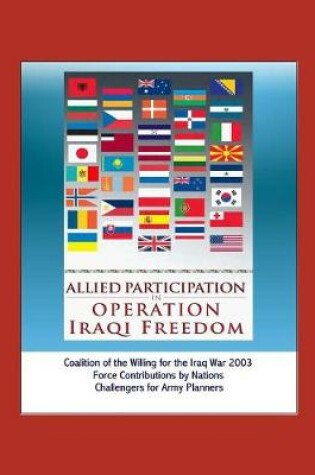 Cover of Allied Participation in Operation Iraqi Freedom - Coalition of the Willing for the Iraq War 2003, Force Contributions by Nations, Challengers for Army Planners