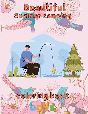 Book cover for Beautiful Sumer Camping Coloring Book Boys