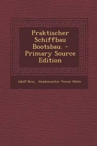 Cover of Praktischer Schiffbau Bootsbau. - Primary Source Edition