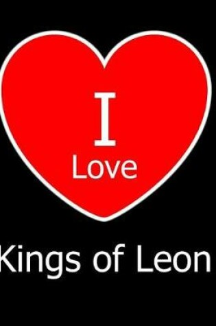 Cover of I Love Kings of Leon