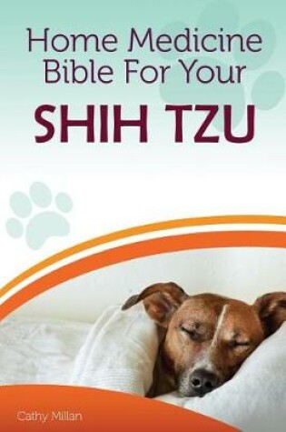 Cover of Home Medicine Bible for Your Shih Tzu