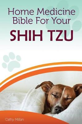 Book cover for Home Medicine Bible for Your Shih Tzu