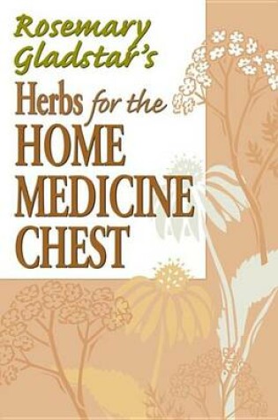 Cover of Rosemary Gladstar's Herbs for the Home Medicine Chest
