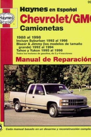 Cover of Chevrolet/GMC Camionetas: (88-98) incluye Suburban (92-98), Blazer & Jimmy (los modelos de tamaño Grande (92-94), & Tahoe y Yukon (95-98). Todos los motores de gasolina, de 2 y 4 tracciones Haynes Manual de Reparación (edición española)