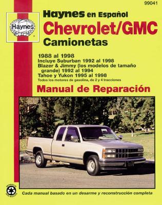 Book cover for Chevrolet/GMC Camionetas: (88-98) incluye Suburban (92-98), Blazer & Jimmy (los modelos de tamaño Grande (92-94), & Tahoe y Yukon (95-98). Todos los motores de gasolina, de 2 y 4 tracciones Haynes Manual de Reparación (edición española)