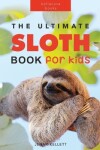 Book cover for Sloths The Ultimate Sloth Book for Kids
