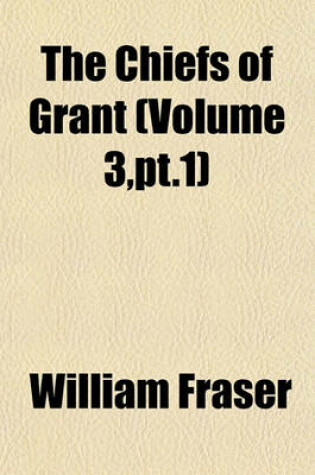 Cover of The Chiefs of Grant (Volume 3, PT.1)