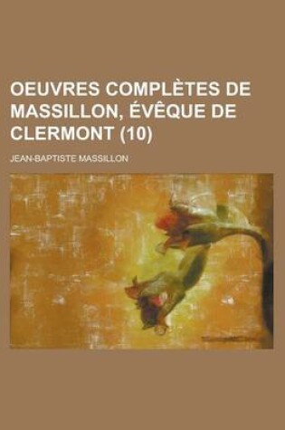 Cover of Oeuvres Completes de Massillon, Eveque de Clermont (10)