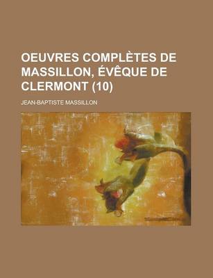 Book cover for Oeuvres Completes de Massillon, Eveque de Clermont (10)