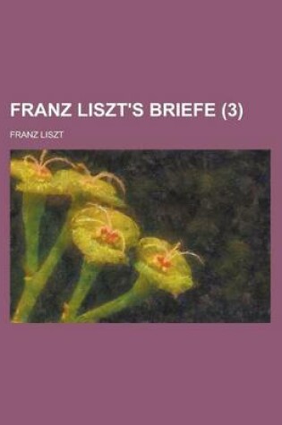 Cover of Franz Liszt's Briefe (3 )