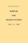 Book cover for Proceedings of the Seminar for Arabian Studies Volume 15 1985