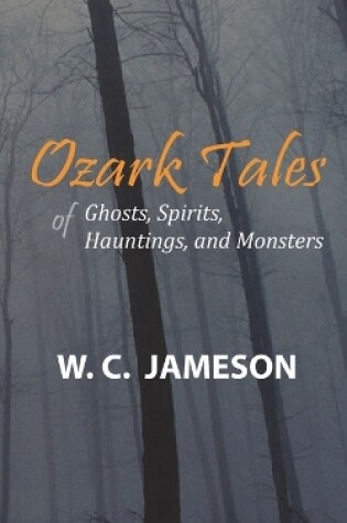 Cover of Ozark Tales of Ghosts, Spirits, Hauntings and Monsters