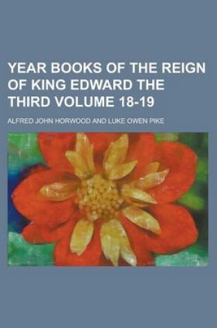 Cover of Year Books of the Reign of King Edward the Third Volume 18-19