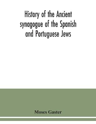 Book cover for History of the Ancient synagogue of the Spanish and Portuguese Jews