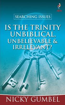 Cover of Searching Issues: Is the Trinity Unbiblical, Unbelievable & Irrelevant?