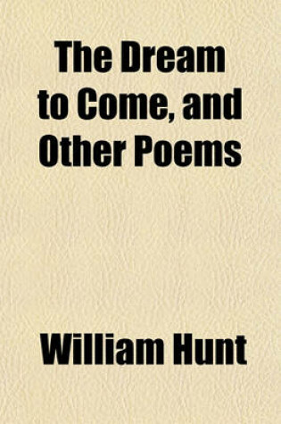 Cover of The Dream to Come, and Other Poems