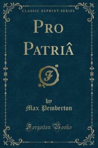 Cover of Pro Patriâ (Classic Reprint)