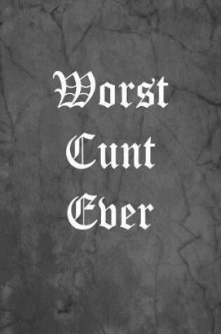 Cover of Worst Cunt Ever