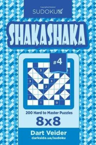 Cover of Sudoku Shakashaka - 200 Hard to Master Puzzles 8x8 (Volume 4)